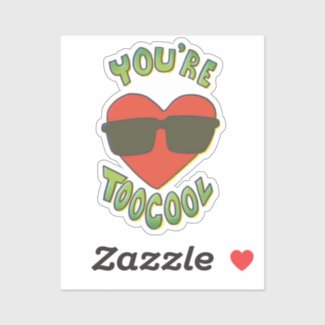 You're Too Cool Heart Sticker