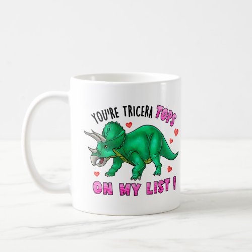 Youre Tricera Tops Funny Dinosaur Valentines Day Coffee Mug