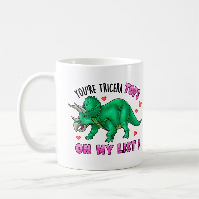 You're Tricera Tops Funny Dinosaur Valentine's Day Coffee Mug (Left)