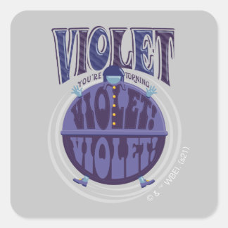You're Turning Violet, Violet! Square Sticker
