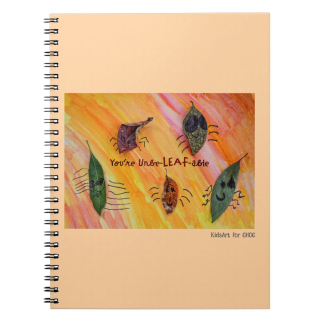 You're UnbeLEAFable - Kids Art for CHOC Notebook (Front)