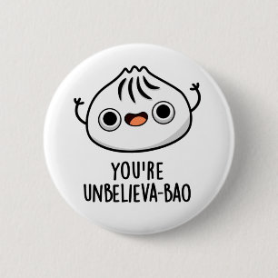 You're Unbelieva-bao Funny Dimsum Bao Pun Button