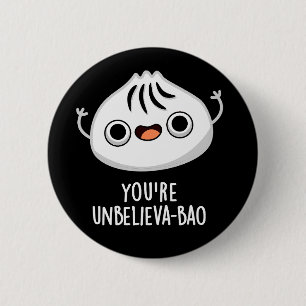You're Unbelieva-bao Funny Dimsum Bao Pun Dark BG Button