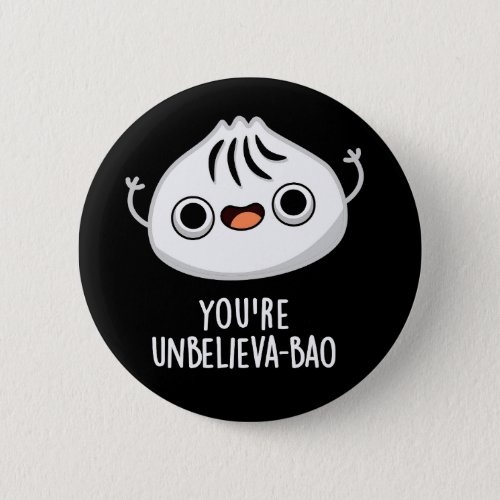 Youre Unbelieva_bao Funny Dimsum Bao Pun  Dark BG Button