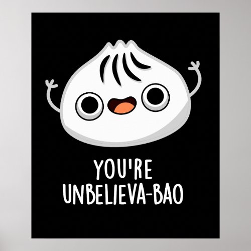 Youre Unbelieva_bao Funny Dimsum Bao Pun  Dark BG Poster