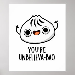 You're Unbelieva-bao Funny Dimsum Bao Pun Poster