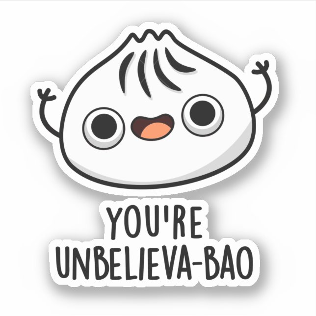 You're Unbelieva-bao Funny Dimsum Bao Pun   Sticker (Front)