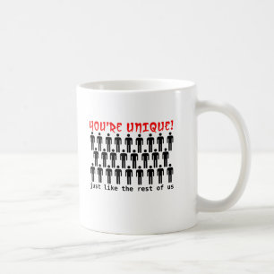 You're Unique Funny Mug Humor
