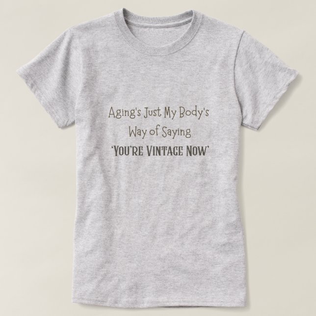 You're Vintage Now T-Shirt (Design Front)