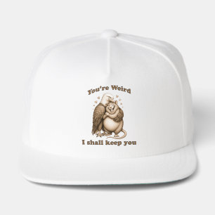 You're Weird I Shall Keep You Snap Back Hat
