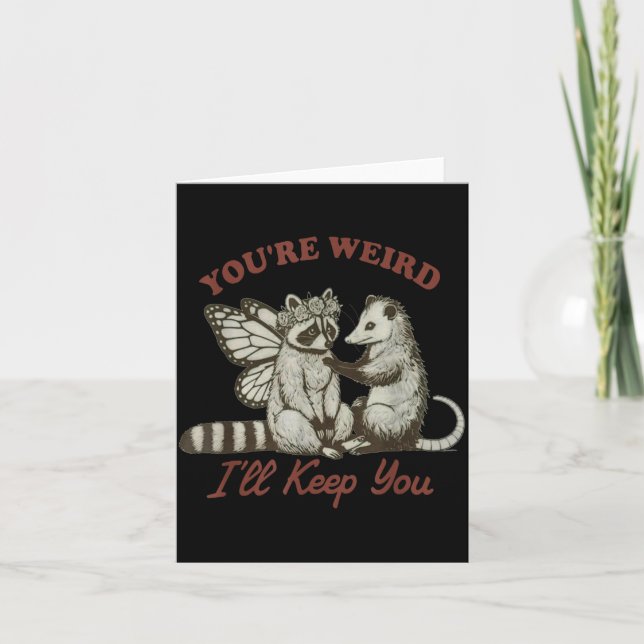 You're Weird I'll Keep You Funny Raccoon Ssum  Card (Front)