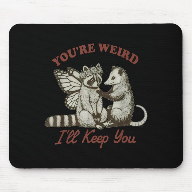 You're Weird I'll Keep You Funny Raccoon Ssum  Mouse Pad (Front)