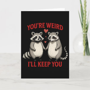 You're Weird I'll Keep You Raccoon Possum Valentin Card