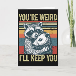 You're Weird I'll Keep You Raccoon Possum Valentin Card