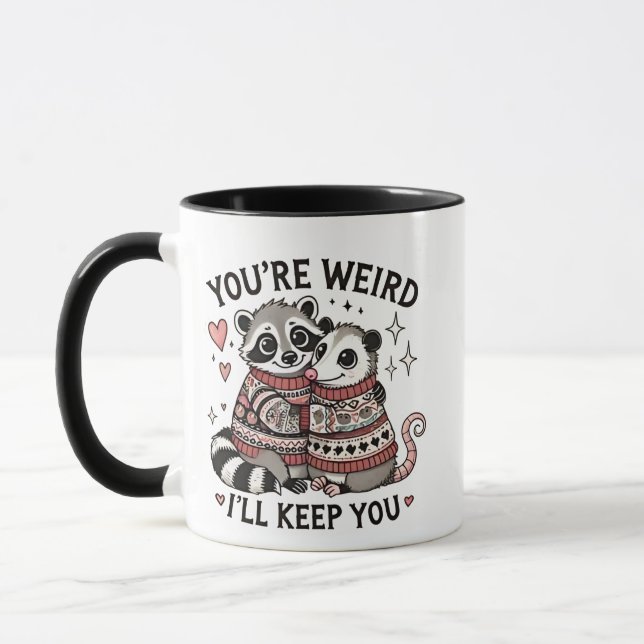 You're Weird I'll Keep You Valentine Day Raccoon  Mug (Left)