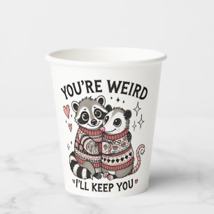 You're Weird I'll Keep You Valentine Day Raccoon  Paper Cups