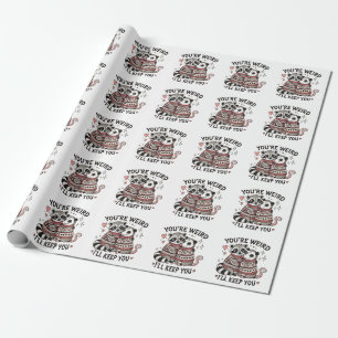 You're Weird I'll Keep You Valentine Day Raccoon Wrapping Paper