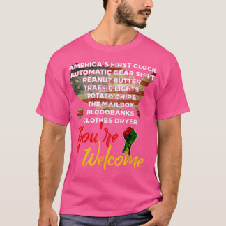 Youre Welcome Black History Month Pride African In T-Shirt