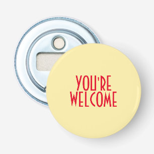 You're Welcome Bottle Opener