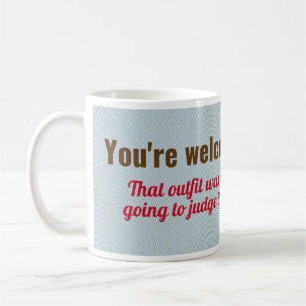 You're welcome coffee mug