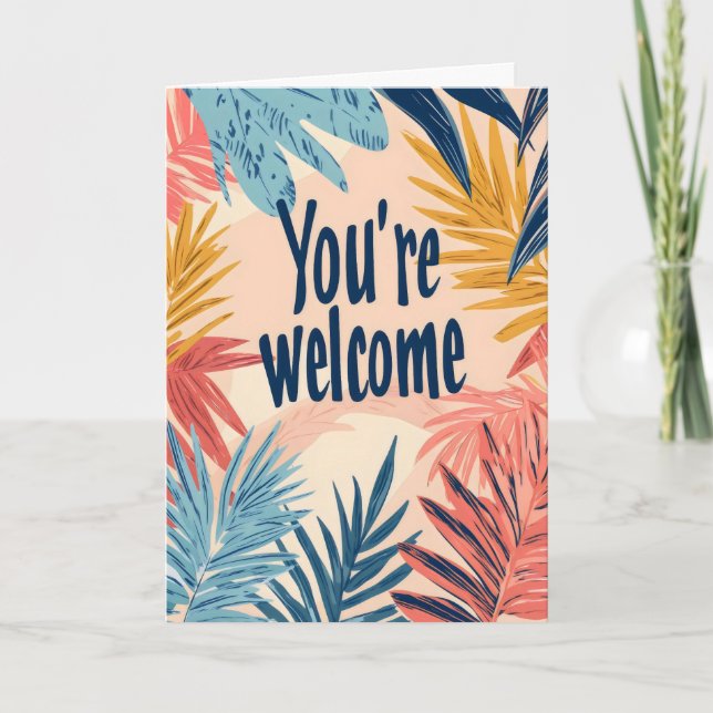 You're Welcome Colorful Tropical Leaves Holiday Card (Front)
