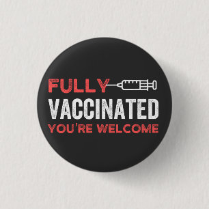 YOU'RE WELCOME FULLY VACCINATED BUTTON