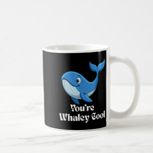 You're Whaley Cool Whale Men Women Kids Coffee Mug