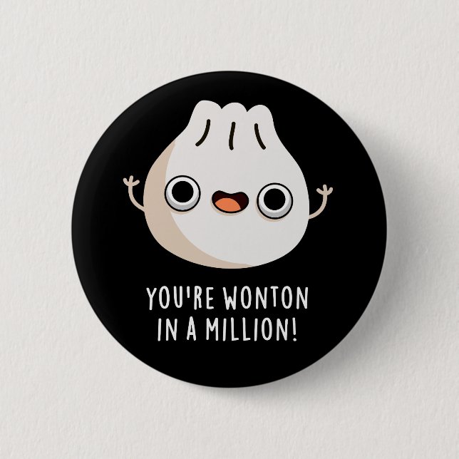 You're Wonton In A Million Dimsum Pun Dark BG Button (Front)