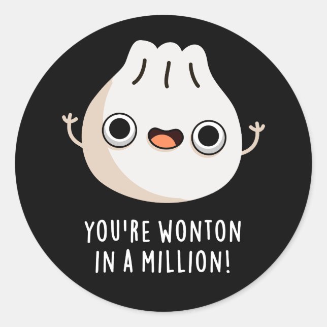 You're Wonton In A Million Dimsum Pun Dark BG Classic Round Sticker (Front)