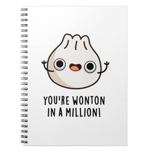 Youre Wonton In A Million Funny Dimsum Pun Notebook