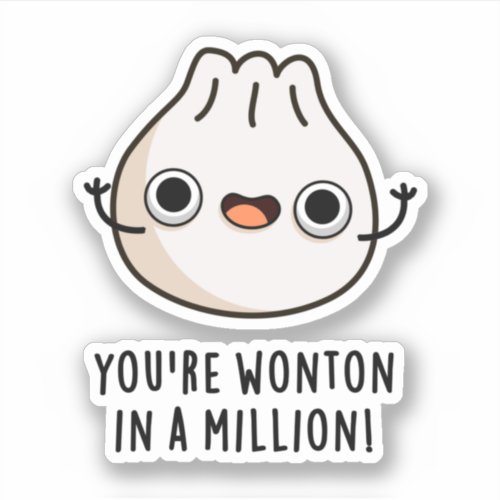 Youre Wonton In A Million Funny Dimsum Pun Sticker