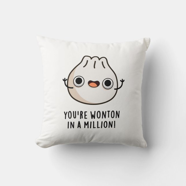 You're Wonton In A Million Funny Dimsum Pun  Throw Pillow (Front)