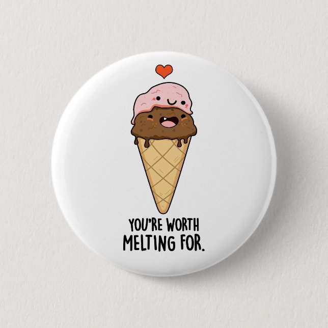 You're Worth Melting For Funny Ice Cream Pun  Button (Front)