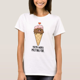 You're Worth Melting For Funny Ice Cream Pun T-Shirt