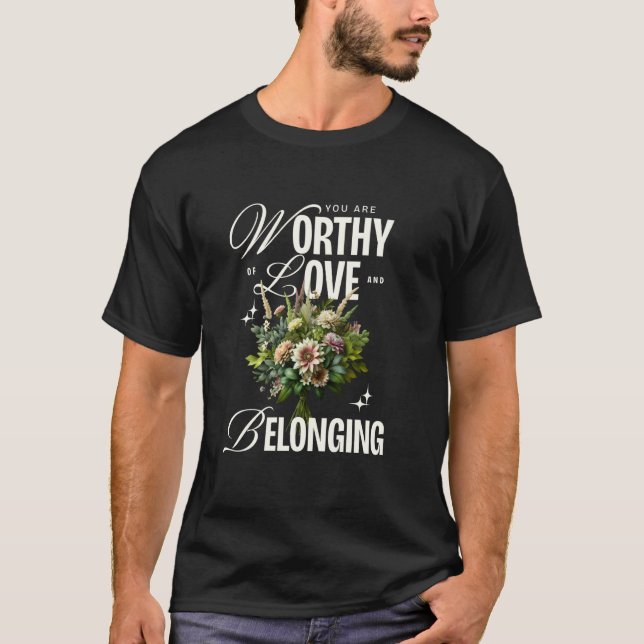 You're Worthy of Love  Funny Street Youths, Men, W T-Shirt (Front)