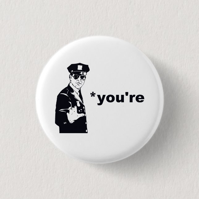 You're Your Grammar Police Pinback Button (Front)