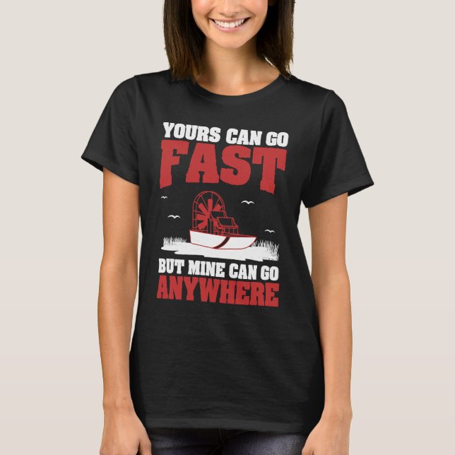Yours Can Go Fast Cool Airboating A Swamp Boater A T-Shirt (Front)