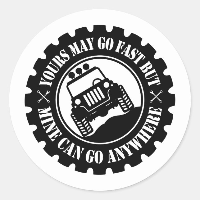 Yours May Go Fast But Mine Can Go Anywhere Classic Round Sticker (Front)
