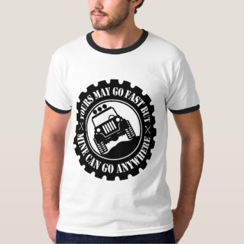Yours May Go Fast But Mine Can Go Anywhere T-shirt by MalaysiaGiftsShop at Zazzle