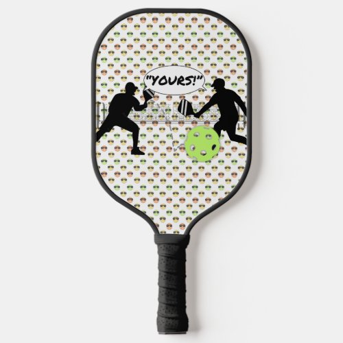 YOURS Pickleball Doubles Humor Pickleball Paddle