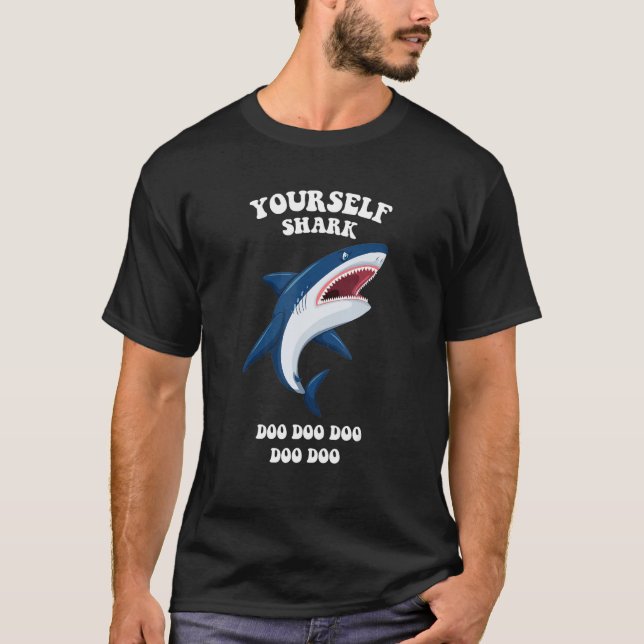 Yourself Shark Be Yourself Unless You Can Be Shark T-Shirt (Front)