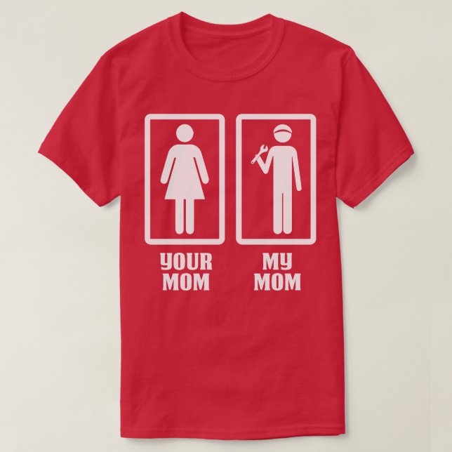 Yout Mom My Mechanic Mom Mechanic T Shirt (Design Front)