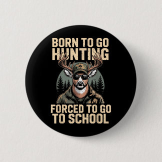 Youth Camo Deer Hunting Born Hunt Forced Go School Button