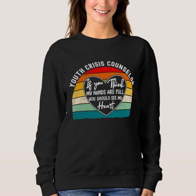 Youth Crisis Counselor Appreciation You Should See Sweatshirt (Front)