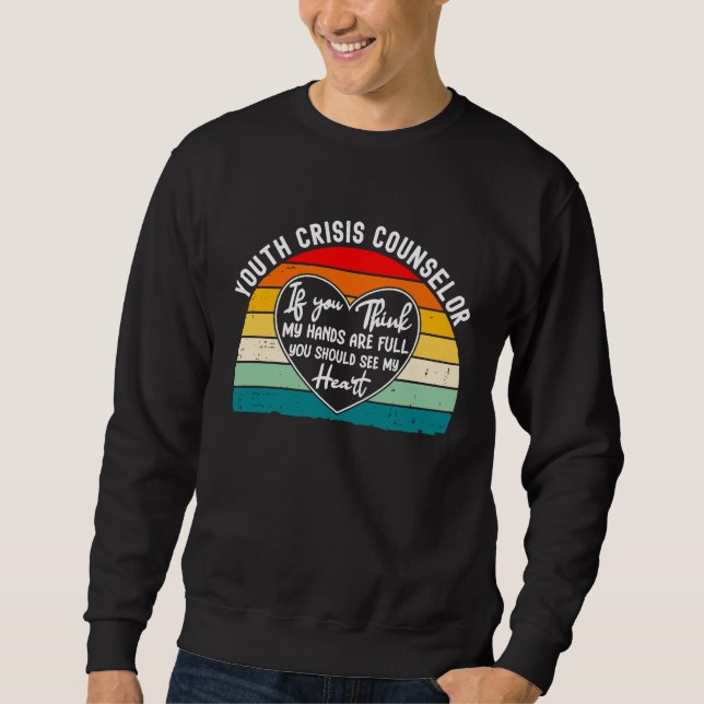 Youth Crisis Counselor Appreciation You Should See Sweatshirt (Front)