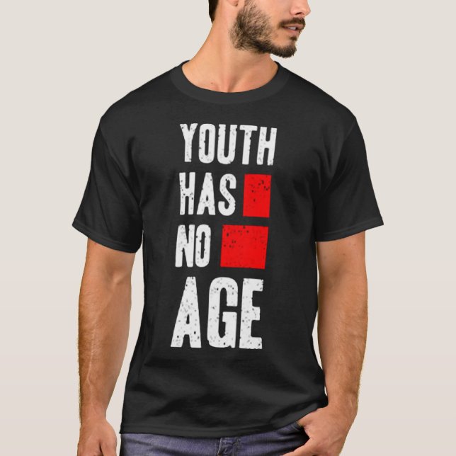Youth has no age T-Shirt (Front)