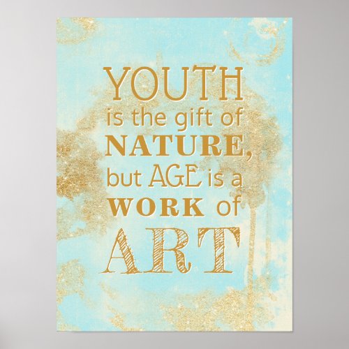 Youth is the Gift of Nature but Age is Quote Poster