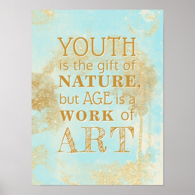 Youth is the Gift of Nature but Age is... Quote Poster (Front)