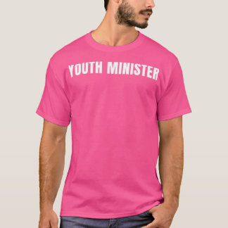 Youth Minister Funny Job Title Profession Birthday T-Shirt