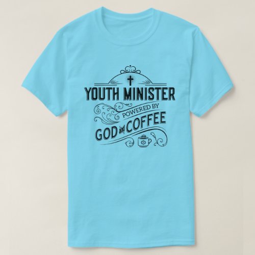 Youth Minister powered by God and Coffee T_Shirt